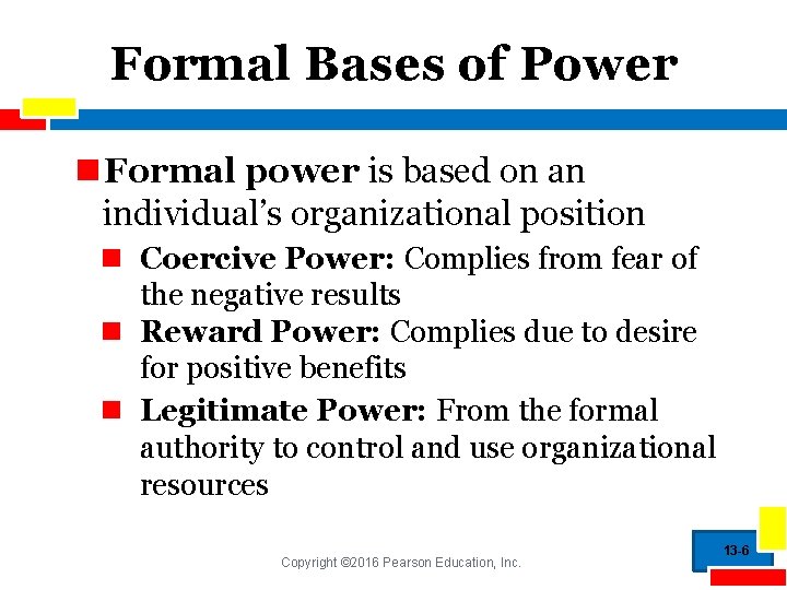 Formal Bases of Power n Formal power is based on an individual’s organizational position