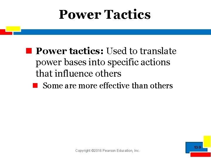 Power Tactics n Power tactics: Used to translate power bases into specific actions that