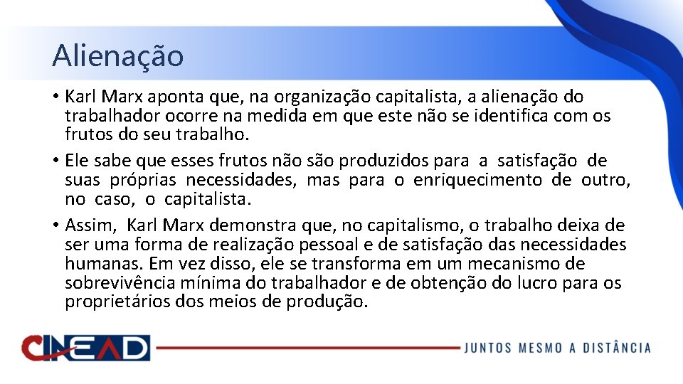 Alienação • Karl Marx aponta que, na organização capitalista, a alienação do trabalhador ocorre