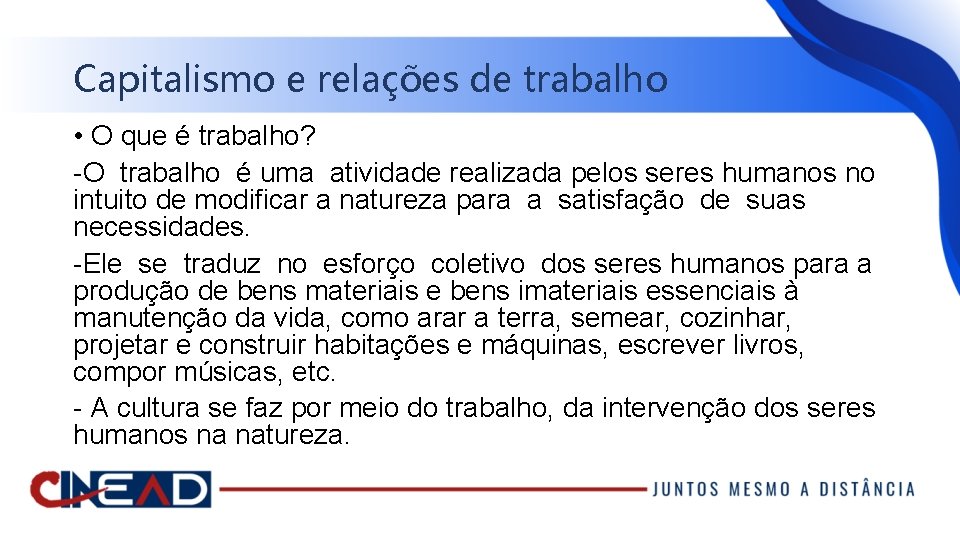 Capitalismo e relações de trabalho • O que é trabalho? -O trabalho é uma