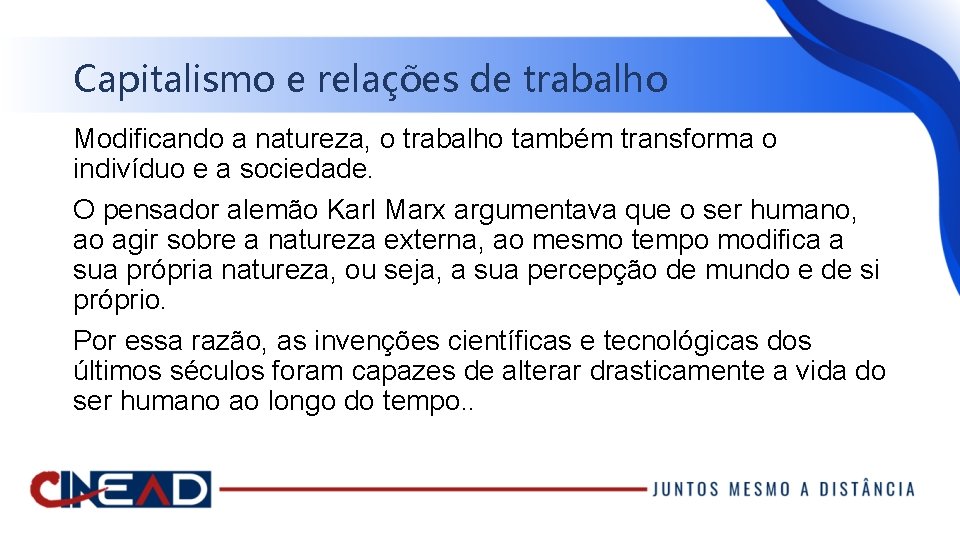 Capitalismo e relações de trabalho Modificando a natureza, o trabalho também transforma o indivíduo