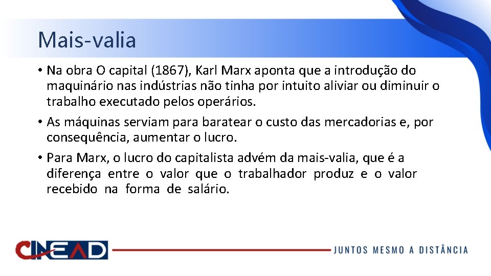 Mais-valia • Na obra O capital (1867), Karl Marx aponta que a introdução do