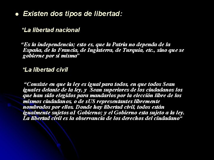 l Existen dos tipos de libertad: *La libertad nacional “Es la independencia; esto es,