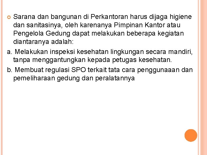 Sarana dan bangunan di Perkantoran harus dijaga higiene dan sanitasinya, oleh karenanya Pimpinan Kantor