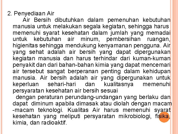 2. Penyediaan Air Bersih dibutuhkan dalam pemenuhan kebutuhan manusia untuk melakukan segala kegiatan, sehingga