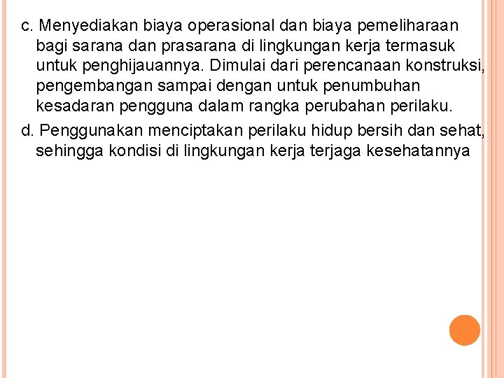 c. Menyediakan biaya operasional dan biaya pemeliharaan bagi sarana dan prasarana di lingkungan kerja