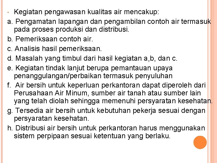 Kegiatan pengawasan kualitas air mencakup: a. Pengamatan lapangan dan pengambilan contoh air termasuk pada