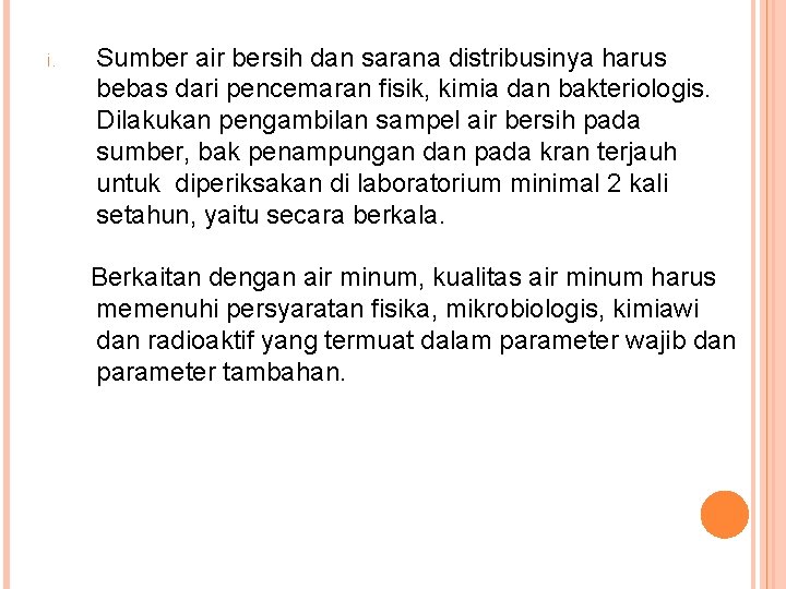 i. Sumber air bersih dan sarana distribusinya harus bebas dari pencemaran fisik, kimia dan