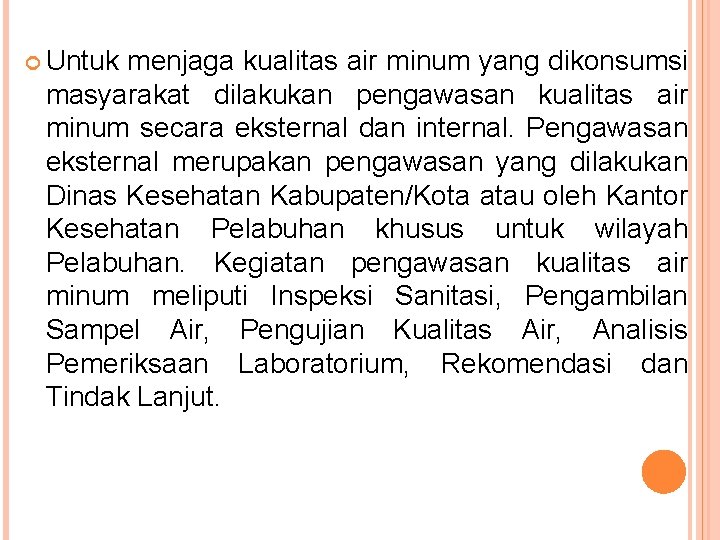  Untuk menjaga kualitas air minum yang dikonsumsi masyarakat dilakukan pengawasan kualitas air minum