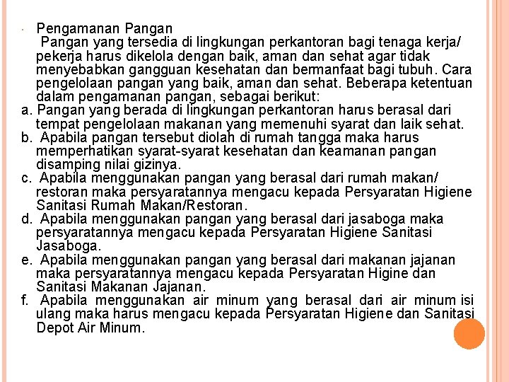 Pengamanan Pangan yang tersedia di lingkungan perkantoran bagi tenaga kerja/ pekerja harus dikelola dengan