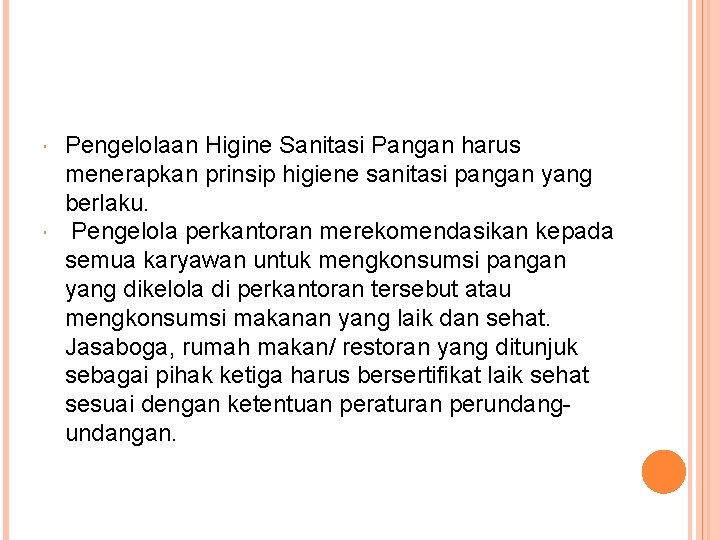  Pengelolaan Higine Sanitasi Pangan harus menerapkan prinsip higiene sanitasi pangan yang berlaku. Pengelola