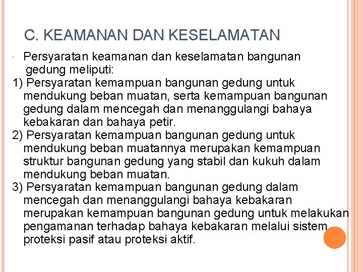 C. KEAMANAN DAN KESELAMATAN Persyaratan keamanan dan keselamatan bangunan gedung meliputi: 1) Persyaratan kemampuan