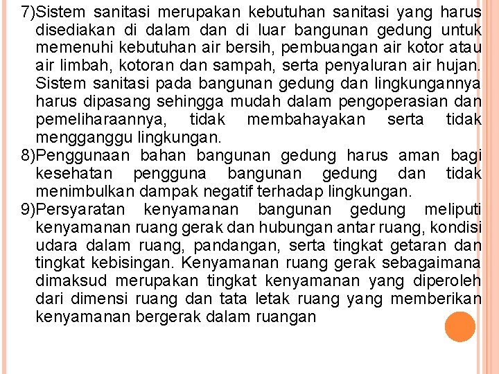 7)Sistem sanitasi merupakan kebutuhan sanitasi yang harus disediakan di dalam dan di luar bangunan