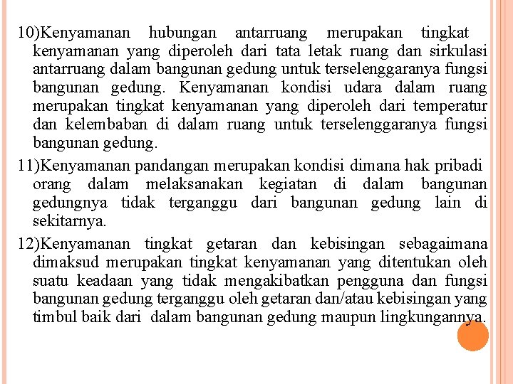 10)Kenyamanan hubungan antarruang merupakan tingkat kenyamanan yang diperoleh dari tata letak ruang dan sirkulasi