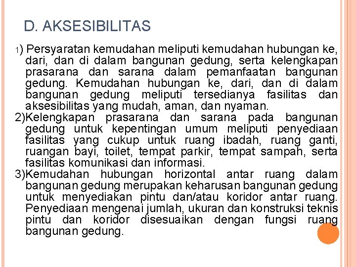 D. AKSESIBILITAS 1) Persyaratan kemudahan meliputi kemudahan hubungan ke, dari, dan di dalam bangunan