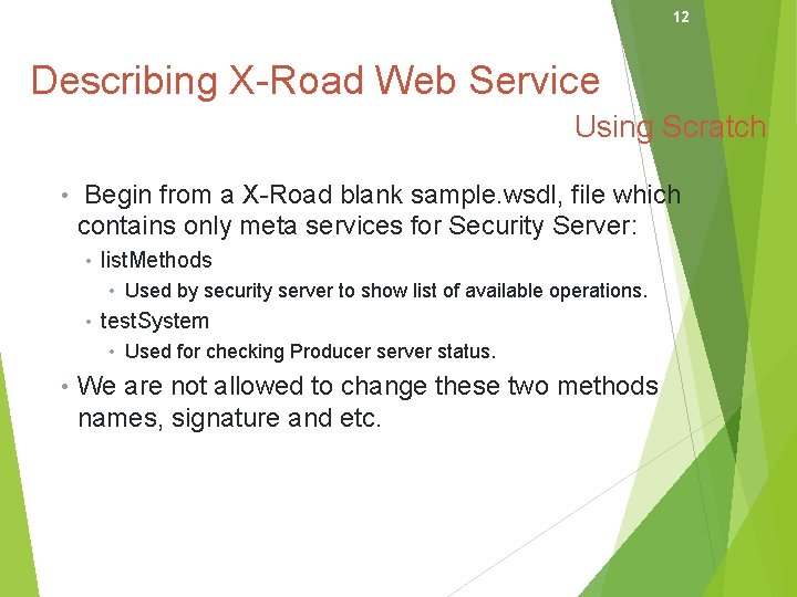 12 Describing X-Road Web Service Using Scratch • Begin from a X-Road blank sample.