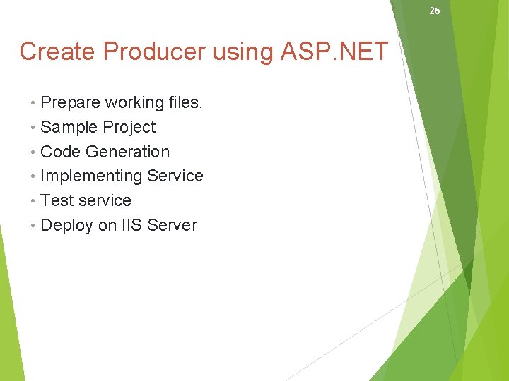 26 Create Producer using ASP. NET • Prepare working files. • Sample Project •