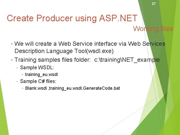 27 Create Producer using ASP. NET Working files • We will create a Web