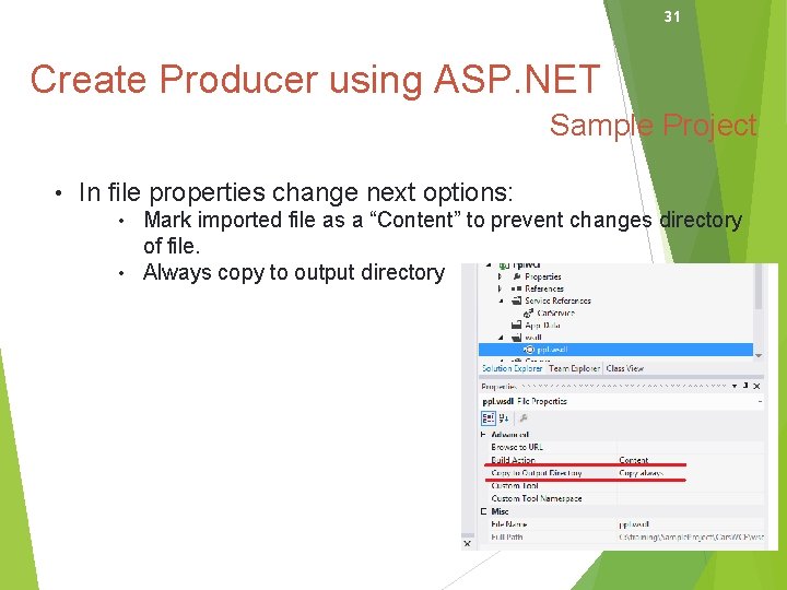 31 Create Producer using ASP. NET Sample Project • In file properties change next