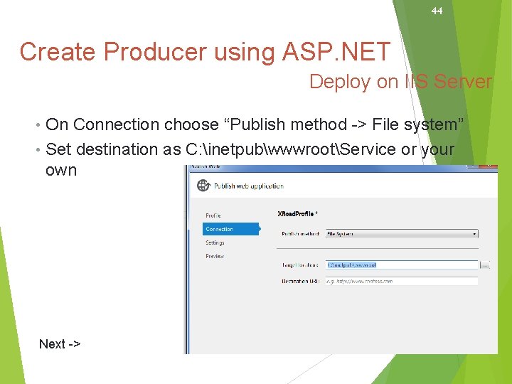 44 Create Producer using ASP. NET Deploy on IIS Server • On Connection choose