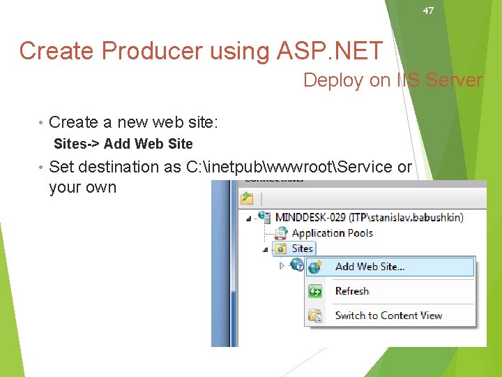 47 Create Producer using ASP. NET Deploy on IIS Server • Create a new