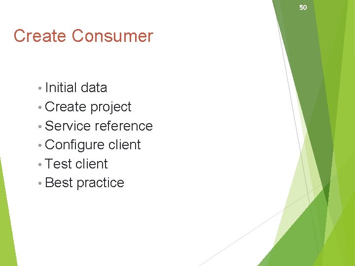50 Create Consumer • Initial data • Create project • Service reference • Configure