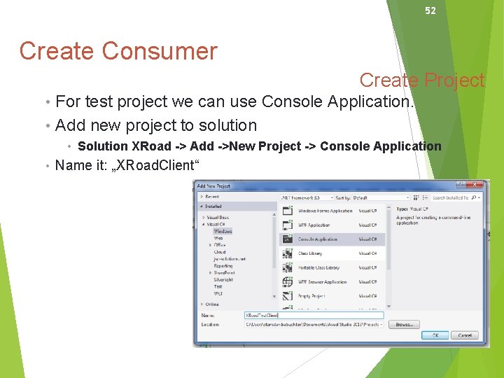 52 Create Consumer Create Project • For test project we can use Console Application.