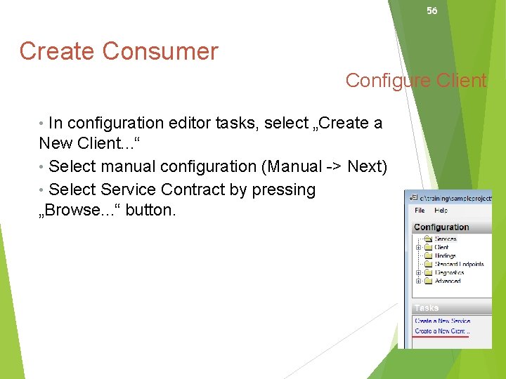 56 Create Consumer Configure Client • In configuration editor tasks, select „Create a New