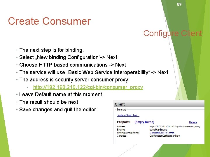 59 Create Consumer Configure Client • The next step is for binding. • Select