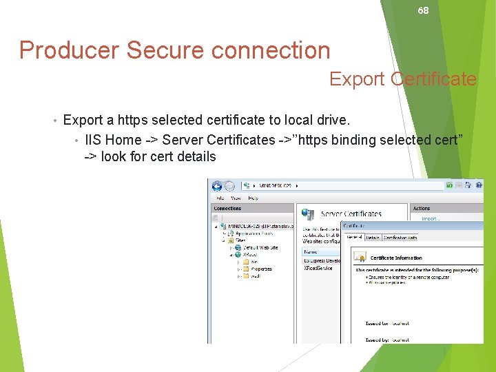 68 Producer Secure connection Export Certificate • Export a https selected certificate to local