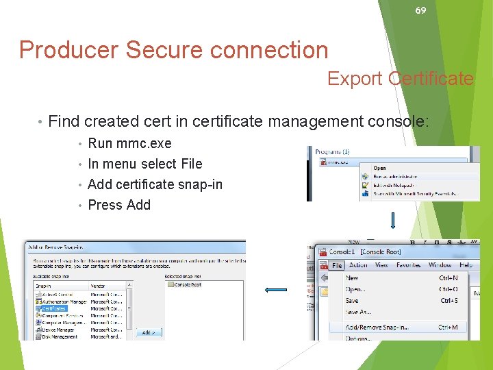 69 Producer Secure connection Export Certificate • Find created cert in certificate management console: