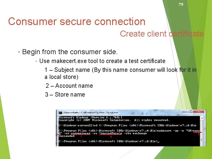 79 Consumer secure connection Create client certificate • Begin from the consumer side. •