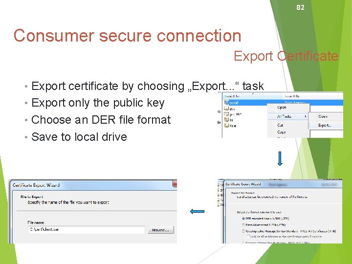 82 Consumer secure connection Export Certificate • Export certificate by choosing „Export. . .