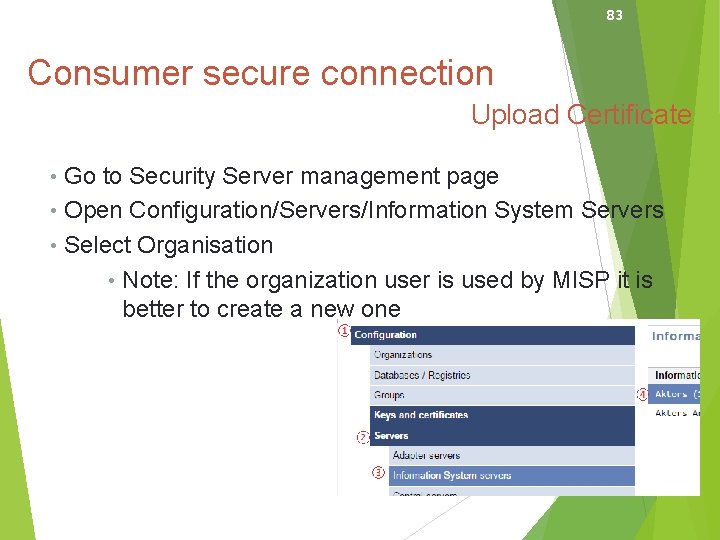 83 Consumer secure connection Upload Certificate • Go to Security Server management page •