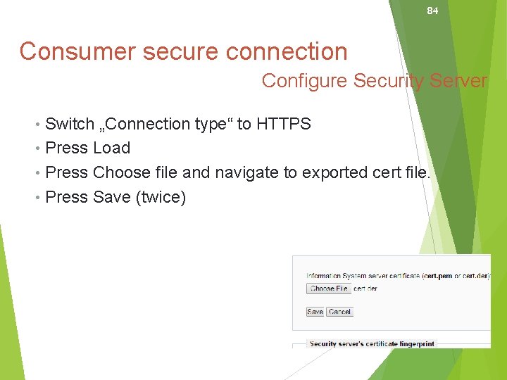 84 Consumer secure connection Configure Security Server • Switch „Connection type“ to HTTPS •