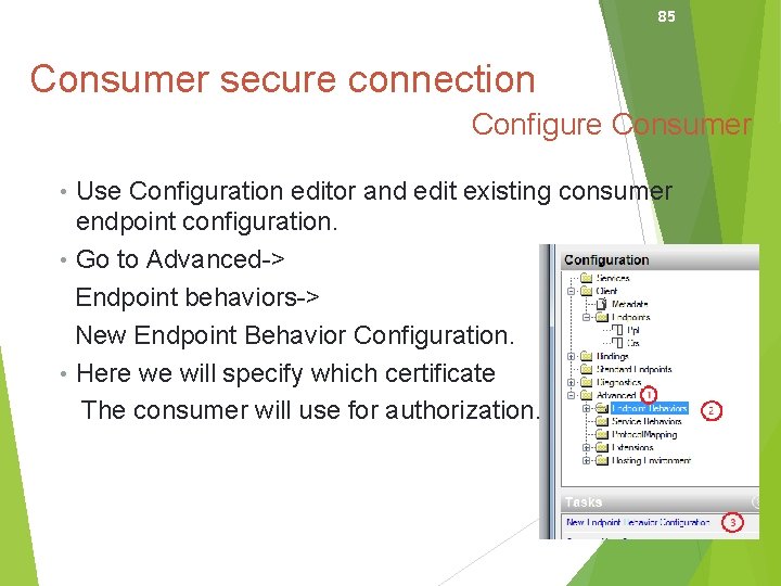 85 Consumer secure connection Configure Consumer • Use Configuration editor and edit existing consumer