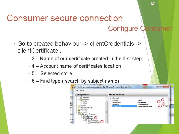 87 Consumer secure connection Configure Consumer • Go to created behaviour -> client. Credentials