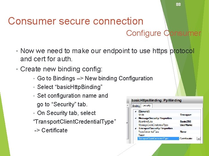 88 Consumer secure connection Configure Consumer • Now we need to make our endpoint