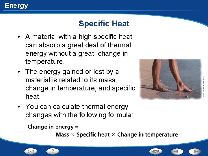 Energy Specific Heat • A material with a high specific heat can absorb a