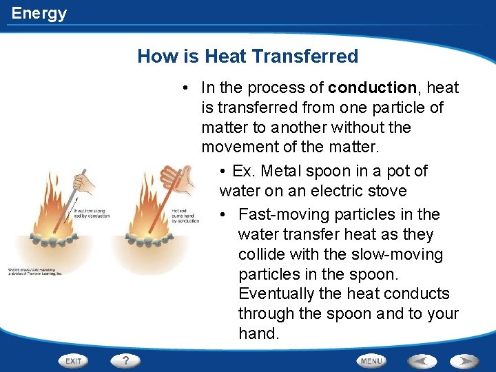Energy How is Heat Transferred • In the process of conduction, heat is transferred