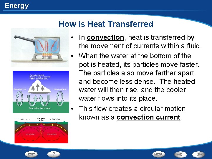 Energy How is Heat Transferred • In convection, heat is transferred by the movement