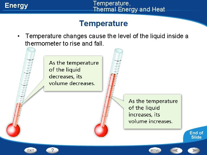 Energy Temperature, Thermal Energy and Heat Temperature • Temperature changes cause the level of