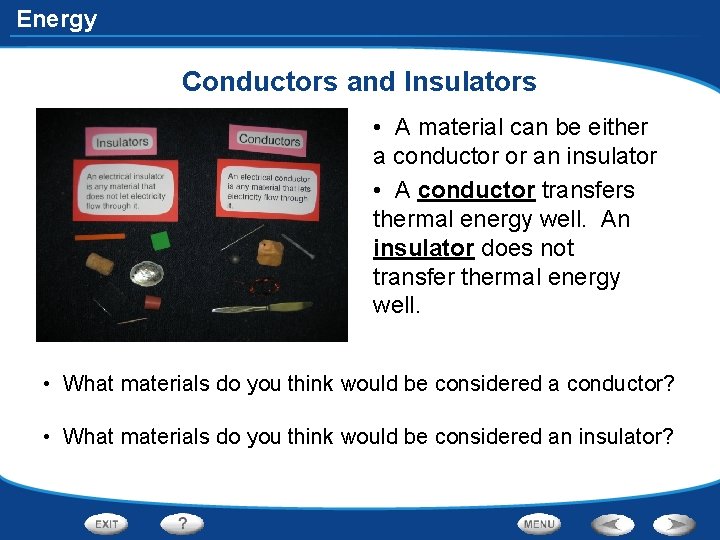 Energy Conductors and Insulators • A material can be either a conductor or an