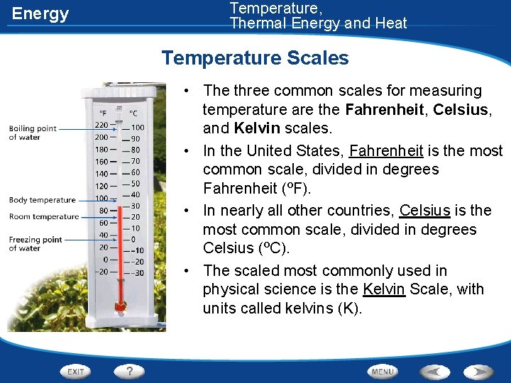 Energy Temperature, Thermal Energy and Heat Temperature Scales • The three common scales for