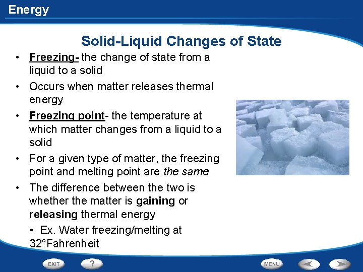 Energy Solid-Liquid Changes of State • Freezing- the change of state from a liquid