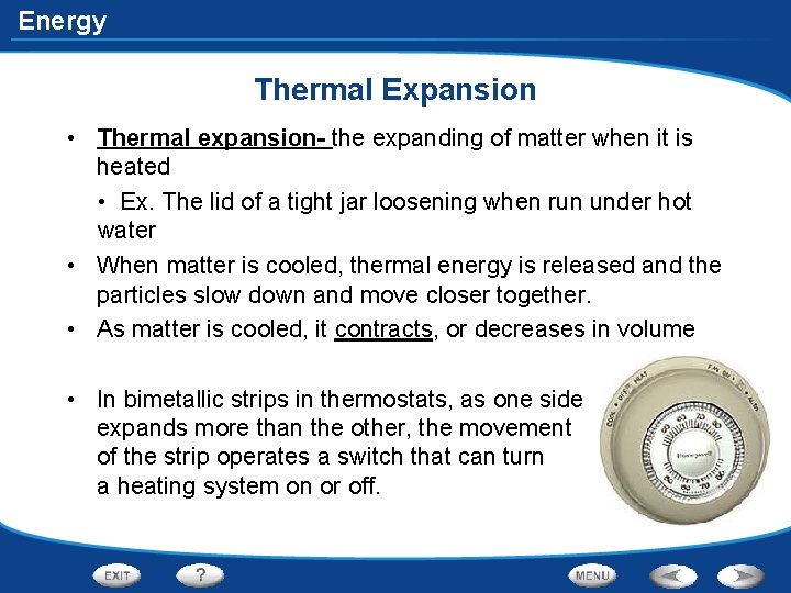 Energy Thermal Expansion • Thermal expansion- the expanding of matter when it is heated