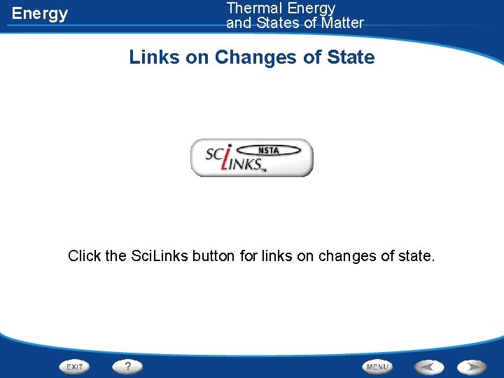 Energy Thermal Energy and States of Matter Links on Changes of State Click the