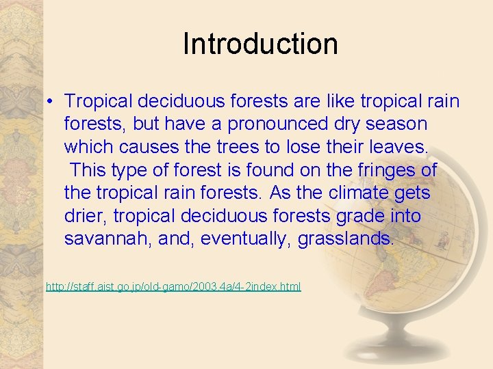 Introduction • Tropical deciduous forests are like tropical rain forests, but have a pronounced