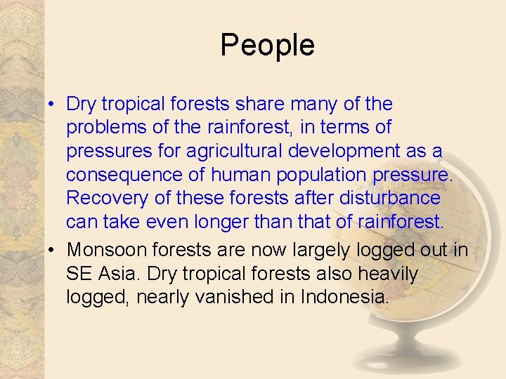 People • Dry tropical forests share many of the problems of the rainforest, in