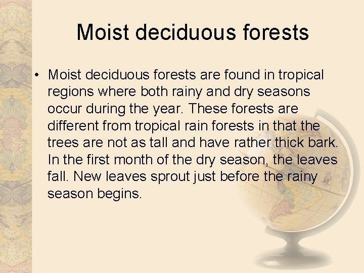 Moist deciduous forests • Moist deciduous forests are found in tropical regions where both
